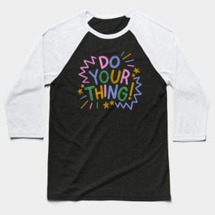 Do your thing! Baseball T-Shirt